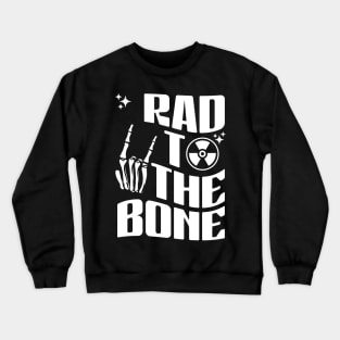 Rad To The Bone Crewneck Sweatshirt